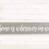 Gray Home Is Wherever I Am With You Wood Home Wall Dcor Sign Farmhouse Wood Sign Sayings 0 100x100