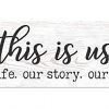 This Is Us Our Life Our Story Our Home White Wood Rustic Style Wall Decor Sign 12x36 0 100x100