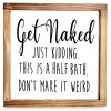 Get Naked Sign Funny Modern Farmhouse Decor Sign Cute Guest Bathroom Decor Wall Art Rustic Home Decor Restroom Sign For Bathroom Wall With Funny Quotes 12x12 Inch 0 100x100